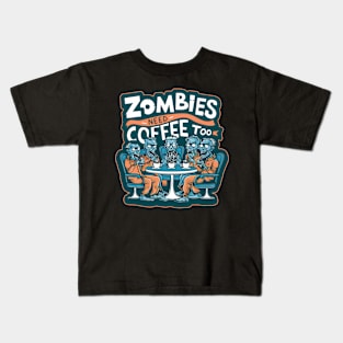 Zombies Need Coffee Too Kids T-Shirt